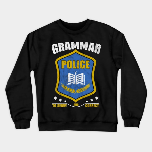 Grammar Police to Serve and Correct Funny English Grammar Literary Crewneck Sweatshirt by QualityDesign